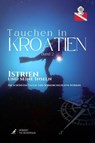Tauchen in Kroatien - Band II - Istrien - Herbert Tschemernjak ; Franz Mittermayer ; Gerald Nowak ; Frank Ulrichskötter ; Triton Diving ; Christa Dornhauser ; Sebastian Steiner ; Jens Hartmann ; Michael Goldschmidt ; Olaf Haedicke ; Martin Schrack ; Bib Mac ; Peter Leonhardt ; Veronika Puffler - 9783689958039