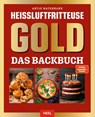 Heißluftfritteuse GOLD Das Backbuch - Antje Watermann - 9783690190510
