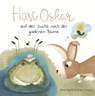 Hase Oskar auf der Suche nach der goldenen Blume - Anna Barth - 9783690285704