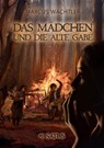 DAS MÄDCHEN UND DIE ALTE GABE - Marcus Wächtler - 9783690285711