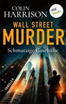 Wall Street Murder – Schmutzige Geschäfte - Colin Harrison - 9783690767804