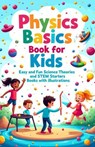 Physics Basics Book for Kids: Fun Science Theories and STEM Starter Experiments with Illustrations - Khasan Laudry - 9783690830034