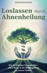 Loslassen durch Ahnenheilung - Anke Prczygodda - 9783690920117