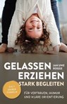 Gelassen erziehen, stark begleiten - Jan Uwe Rogge - 9783690920384