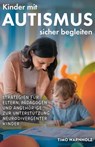Kinder mit Autismus sicher begleiten - Timo Warnholz - 9783690920391
