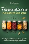 Fermentieren für Körper und Seele - Erika Hagmayer - 9783690920438
