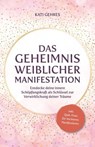 Das Geheimnis weiblicher Manifestation - Kati Gehres - 9783690920445