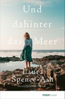 Und dahinter das Meer - Laura Spence-Ash - 9783690940054