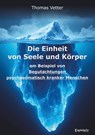 Die Einheit von Seele und Körper am Beispiel von Begutachtungen psychosomatisch kranker Menschen - Thomas Vetter - 9783690950411