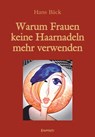Warum Frauen keine Haarnadeln mehr verwenden - Hans Bäck - 9783690950589