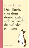 Das Buch, von dem deine Katze sich wünscht, du würdest es lesen - Lucy Hoile - 9783690970174