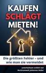 Kaufen schlägt Mieten! - Johannes Huber - 9783693506790