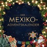 Der Mexiko-Adventskalender - Anton Friedrich - 9783695311934