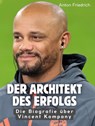 Der Architekt des Erfolgs - Anton Friedrich - 9783695356744