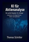 KI für Aktienanalyse Der große Ratgeber für Anleger - Thomas Schröter - 9783695709427