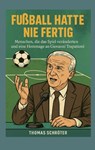 Fussball hatte nie fertig - Thomas Schröter - 9783695744244