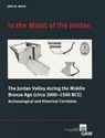 In the Midst of the Jordan: The Jordan Valley During the Middle Bronze Age (Circa 2000-1500 Bce) Archaeological and Historical Correlates - Aren M. Maeir - 9783700166023