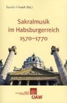 Sakralmusik im Habsburgerreich 1570-1770 - Tassilo Erhardt - 9783700169468
