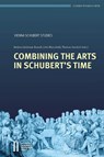 Combining the Arts in Schubert's Time - Andrea Lindmayr-Brandl ; Livio Marcaletti ; Thomas Seedorf - 9783700185420