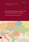 Central and Eastern Europe and the World in the 20th Century - Lukas Novotný ; Jaroslav Valkoun ; Csilla Dömok - 9783700323020