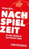 Nachspielzeit – Die sieben Todsünden des österreichischen Fußballs - Wolfgang Kühnelt - 9783701180172