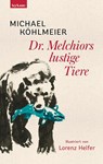 Dr. Melchiors lustige Tiere - Michael Köhlmeier - 9783701182251
