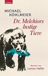 Dr. Melchiors lustige Tiere - Michael Köhlmeier - 9783701182459