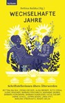 Wechselhafte Jahre - Schriftstellerinnen übers Älterwerden -  - 9783701182954
