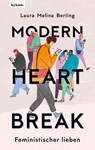 Modern Heartbreak - Feministischer lieben - Laura Melina Berling - 9783701183029
