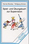 Spiel- und Übungsbuch zur Supervision - Hannes Brandau ; Wolfgang Schüers - 9783701308804