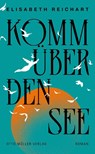 Komm über den See - Elisabeth Reichart - 9783701313297