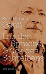 Lob der Sprache, Glück des Schreibens - Karl-Markus Gauß - 9783701362141