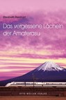Das vergessene Lächeln der Amaterasu - Elisabeth Reichart - 9783701362189