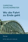 Wo die Fahrt zu Ende geht - Christian Schacherreiter - 9783701362318