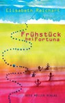 Frühstück bei Fortuna - Elisabeth Reichart - 9783701362479