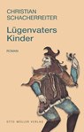 Lügenvaters Kinder - Christian Schacherreiter - 9783701362684