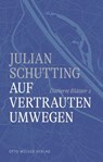 Auf vertrauten Umwegen - Julian Schutting - 9783701363230