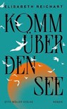 Komm über den See - Elisabeth Reichart - 9783701363292