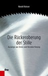 Die Rückeroberung der Stille - Harald Koisser - 9783701505913