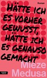 Hätte ich es vorher gewusst, hätte ich es genauso gemacht - Mieze Medusa - 9783701718085