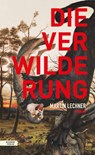 Die Verwilderung - Martin Lechner - 9783701718115