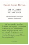 Die Freiheit ist möglich - Catalin Dorian Florescu - 9783701734450