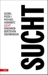 Sucht - Georg Psota ; Michael Horowitz - 9783701735013