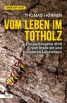 Vom Leben im Totholz - Thomas Hörren - 9783701736201