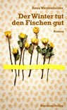 Der Winter tut den Fischen gut - Anna Weidenholzer - 9783701742912