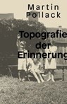 Topografie der Erinnerung - Martin Pollack - 9783701745289