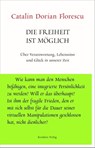 Die Freiheit ist möglich - Catalin Dorian Florescu - 9783701745791