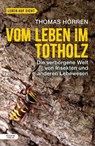 Vom Leben im Totholz - Thomas Hörren - 9783701747337