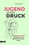 Jugend unter Druck - Golli Marboe ; Caroline Culen - 9783701747597