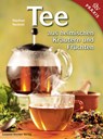 Tee aus heimischen Kräutern und Früchten - Manfred Neuhold - 9783702012892